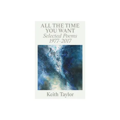 All the Time You Want - by Keith Taylor (Paperback)