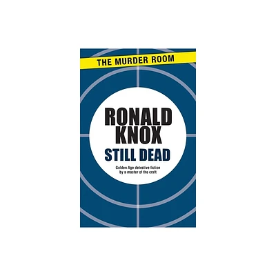 Still Dead - by Ronald Knox (Paperback)