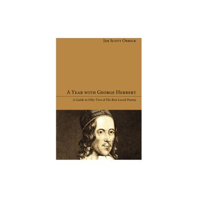 A Year with George Herbert - by Jim Scott Orrick (Hardcover)