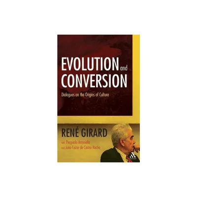 Evolution and Conversion - by Ren Girard (Paperback)