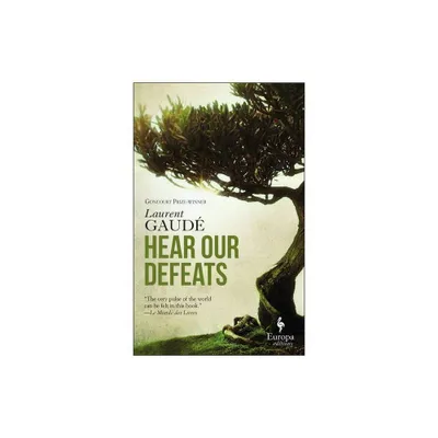 Hear Our Defeats - by Laurent Gaud (Paperback)