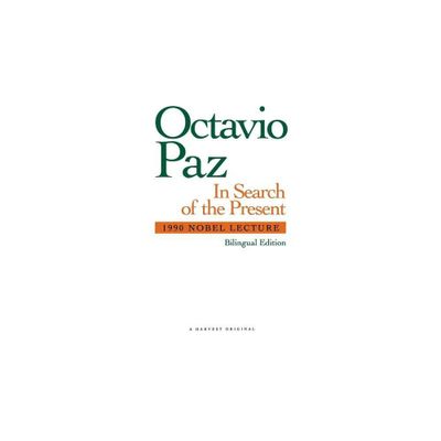 In Search of the Present - by Octavio Paz & Paz (Paperback)