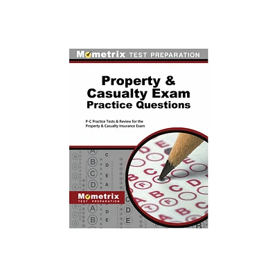 Property & Casualty Exam Practice Questions - by Mometrix Insurance Certification Test Team (Paperback)