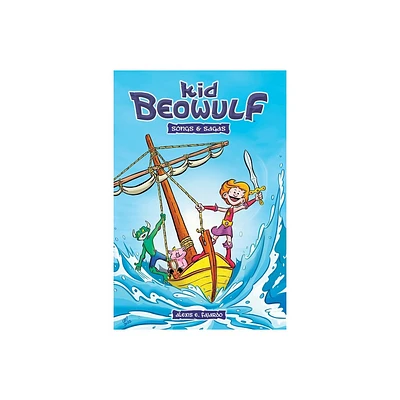 Kid Beowulf - Songs and Sagas (A Graphic Novel) - by Alexis E Fajardo (Paperback)