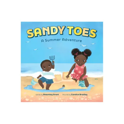 Sandy Toes: A Summer Adventure (a Lets Play Outside! Book) - by Shauntay Grant (Hardcover)