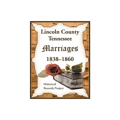 Lincoln County, Tennessee Marriages 1838-1860 - by Historical Records Project (Paperback)