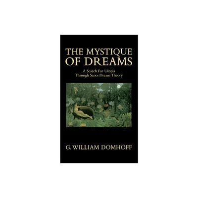 The Mystique of Dreams - by G William Domhoff (Paperback)