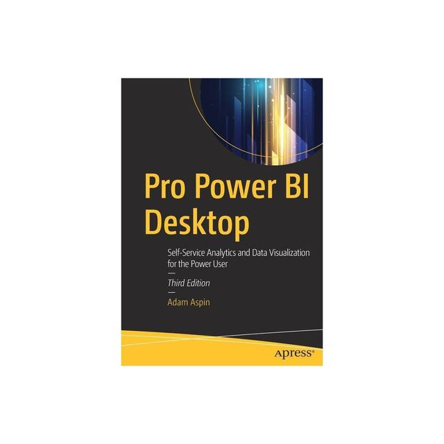 Pro Power Bi Desktop - 3rd Edition by Adam Aspin (Paperback)