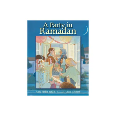 A Party in Ramadan - by Asma Mobin-Uddin (Paperback)