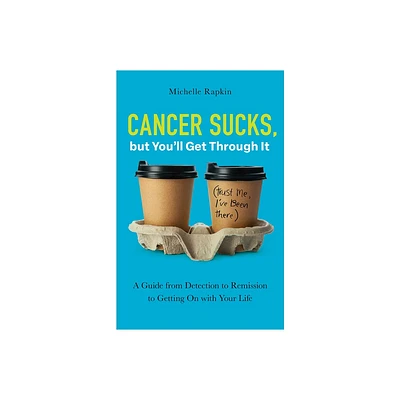 Cancer Sucks, But Youll Get Through It - by Michelle Rapkin (Paperback)