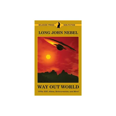 The Way Out World - by Long John Nebel (Paperback)