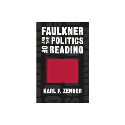 Faulkner and the Politics of Reading - (Southern Literary Studies) by Karl F Zender (Paperback)