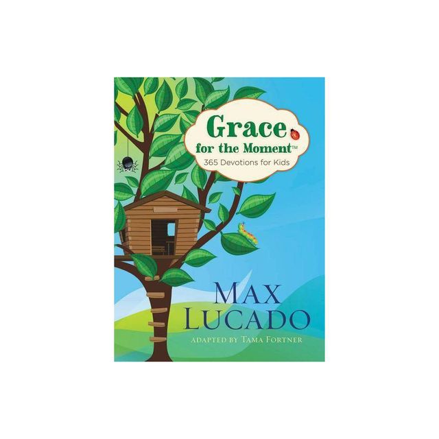 Grace for the Moment - by Max Lucado (Hardcover)