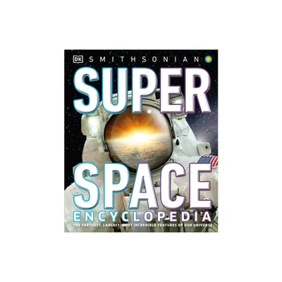 Super Space Encyclopedia - (DK Super Nature Encyclopedias) by DK (Hardcover)