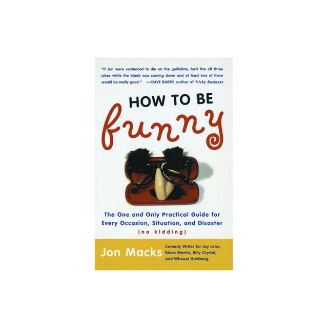 How to Be Funny - by Jon Macks (Paperback)