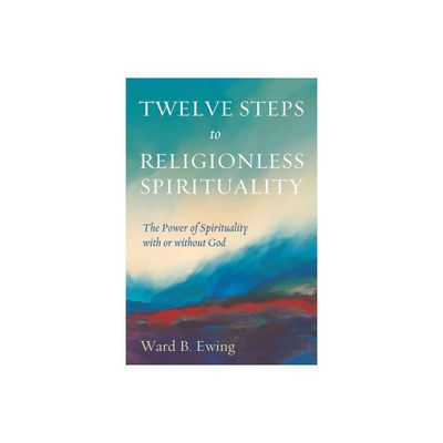 Twelve Steps to Religionless Spirituality