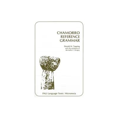 Chamorro Reference Grammar - (Pali Language Texts--Micronesia) by Donald M Topping (Paperback)