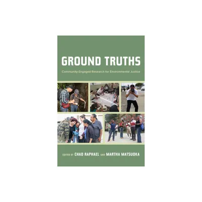 Ground Truths - by Chad Raphael & Martha Matsuoka (Paperback)