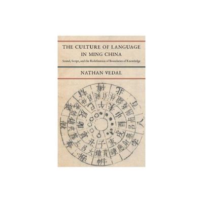 The Culture of Language in Ming China - by Nathan Vedal (Hardcover)