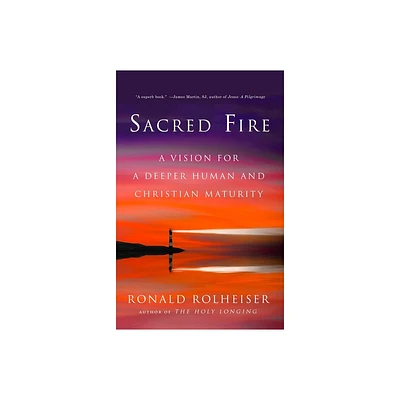 Sacred Fire - by Ronald Rolheiser (Paperback)