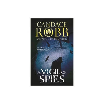 A Vigil of Spies - (Owen Archer Mystery) by Candace Robb (Paperback)