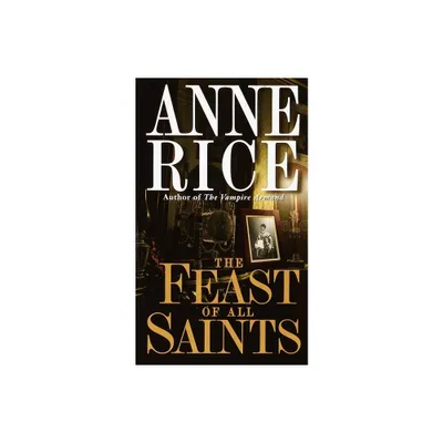 The Feast of All Saints - by Anne Rice (Paperback)