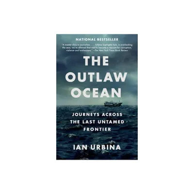 The Outlaw Ocean - by Ian Urbina (Paperback)