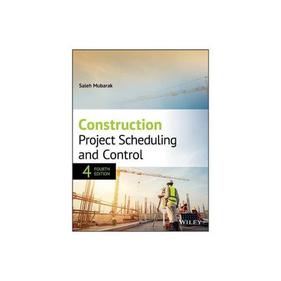 Construction Project Scheduling and Control - 4th Edition by Saleh A Mubarak (Hardcover)