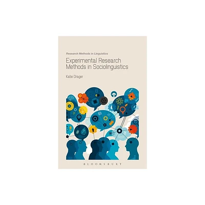 Experimental Research Methods in Sociolinguistics - (Research Methods in Linguistics) by Katie Drager (Paperback)