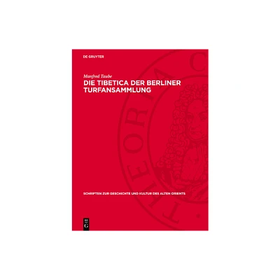 Die Tibetica Der Berliner Turfansammlung - (Schriften Zur Geschichte Und Kultur Des Alten Orients) by Manfred Taube (Hardcover)