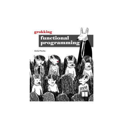 Grokking Functional Programming - by Michal Plachta (Paperback)