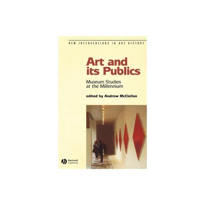 Art and Its Publics - (New Interventions in Art History) by Andrew McClellan (Paperback)