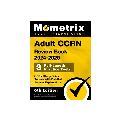 Adult Ccrn Review Book 2024-2025 - 3 Full-Length Practice Tests, Ccrn Study Guide Secrets with Detailed Answer Explanations - by Matthew Bowling