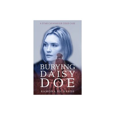 Burying Daisy Doe - (A Star Cavanaugh Cold Case) by Ramona Richards (Paperback)