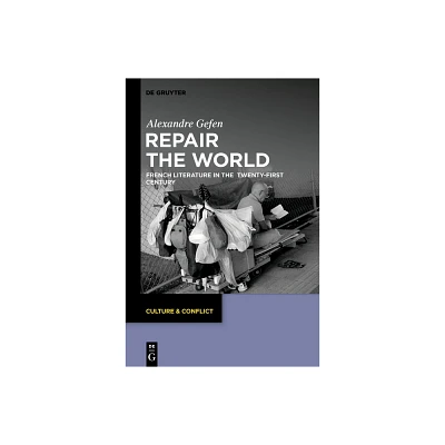 Repair the World - (Culture & Conflict) by Alexandre Gefen (Hardcover)