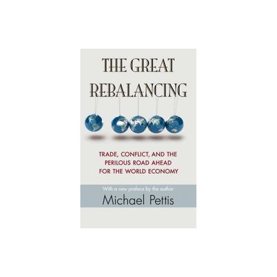 The Great Rebalancing - by Michael Pettis (Paperback)