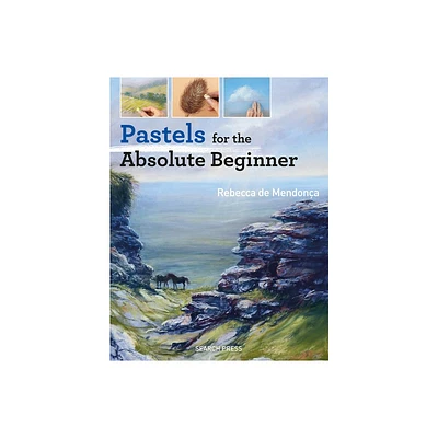 Pastels for the Absolute Beginner - (Absolute Beginner Art) by Rebecca de Mendona (Paperback)