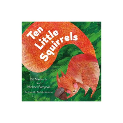 Ten Little Squirrels - by Bill Martin & Michael Sampson (Hardcover)