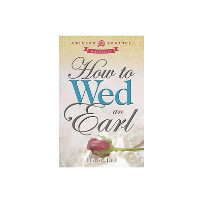 How to Wed an Earl - by Ivory Lei (Paperback)