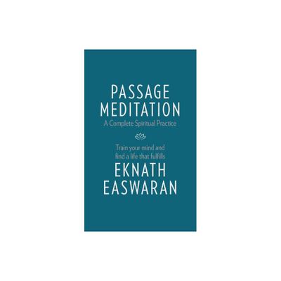 Passage Meditation - A Complete Spiritual Practice - (Essential Easwaran Library) 4th Edition by Eknath Easwaran (Paperback)