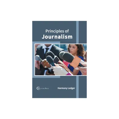 Principles of Journalism - by Harmony Ledger (Hardcover)