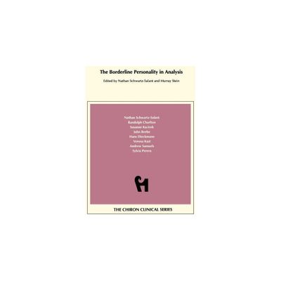 The Borderline Personality in Analysis (Chiron Clinical Series) - by Salant Nathan Schwartz (Paperback)