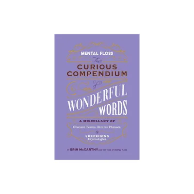 Mental Floss: The Curious Compendium of Wonderful Words - by Erin McCarthy & the Team at Mental Floss (Hardcover)