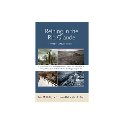 Reining in the Rio Grande - by Fred M Phillips & G Emlen Hall & Mary E Black (Paperback)