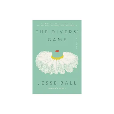 The Divers Game - by Jesse Ball (Paperback)