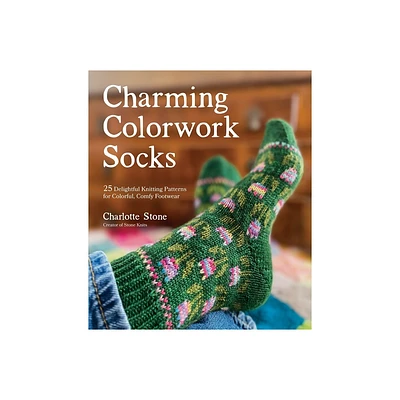 Charming Colorwork Socks - by Charlotte Stone (Paperback)