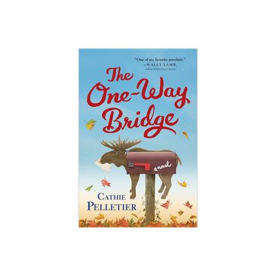 The One-Way Bridge - by Cathie Pelletier (Paperback)