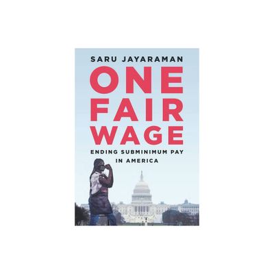 One Fair Wage - by Saru Jayaraman (Hardcover)