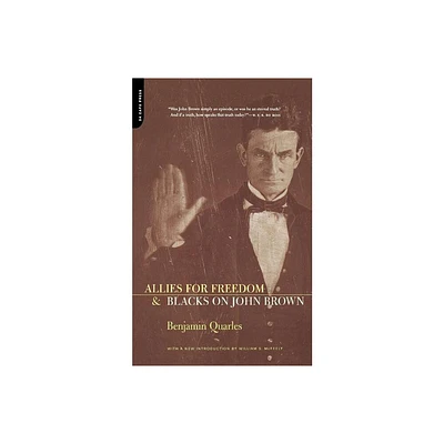 Allies for Freedom & Blacks on John Brown - by Benjamin Quarles (Paperback)