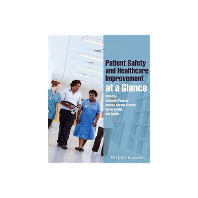 Patient Safety and Healthcare Improvement at a Glance - (At a Glance) by Sukhmeet Panesar & Andrew Carson-Stevens & Sarah Salvilla & Aziz Sheikh